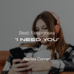 220+ Best Responses to “I Need You” in a Caring Way