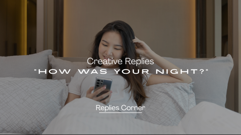 250+ Creative Replies to "How Was Your Night?"