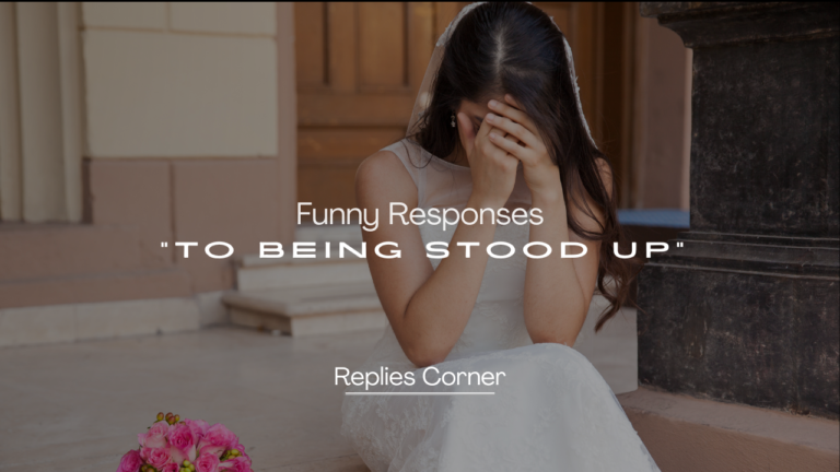 250+ Funny Responses to Being Stood Up
