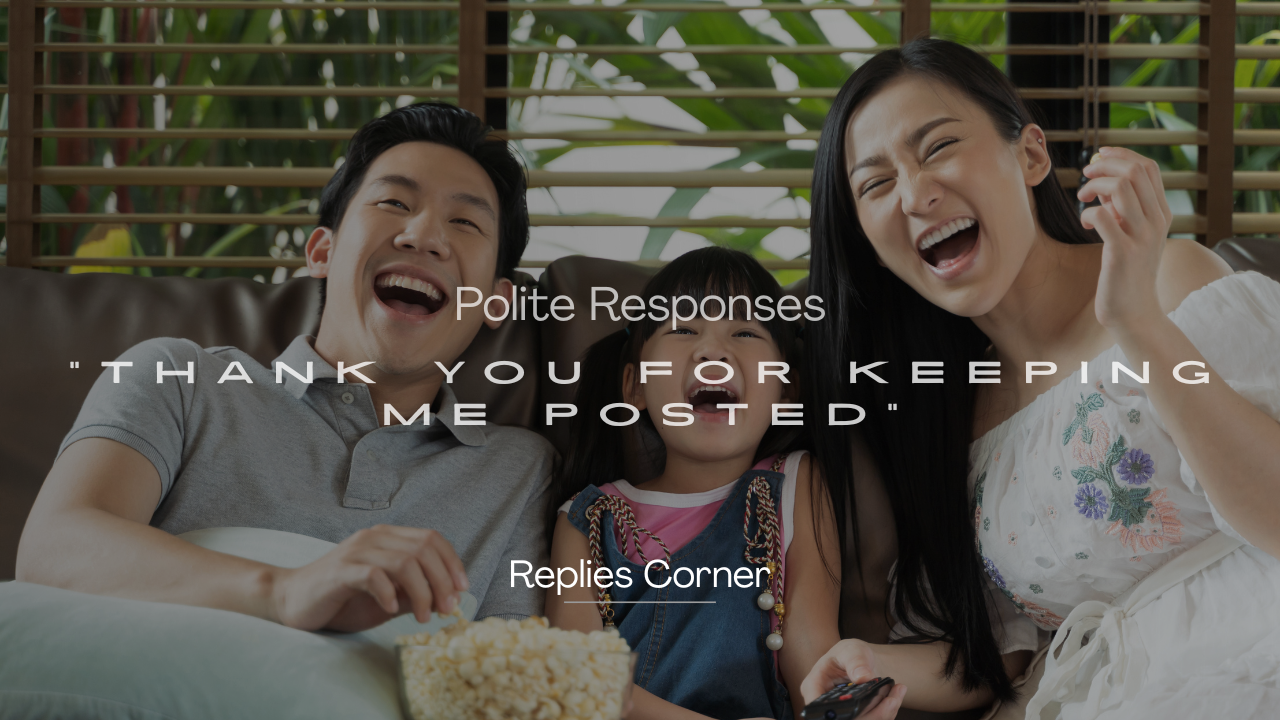 220+ Polite Responses to "Thank You for Keeping Me Posted"