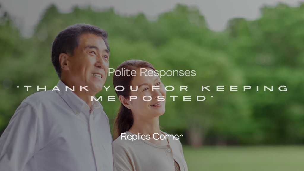 220+ Polite Responses to "Thank You for Keeping Me Posted"