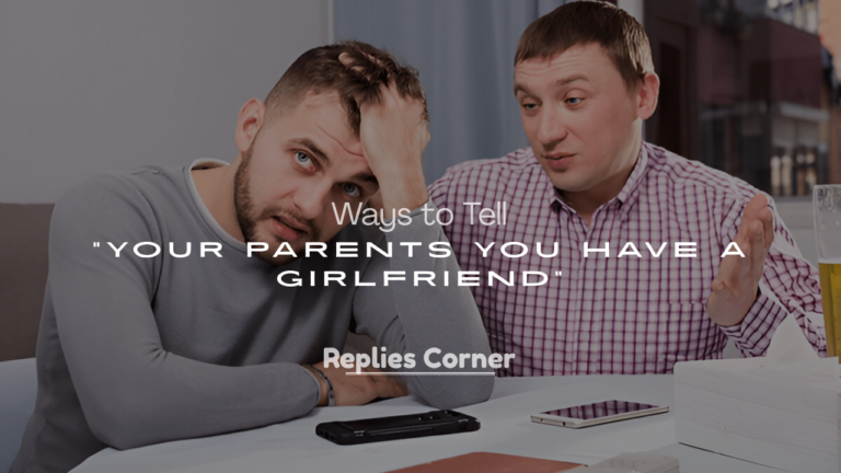 Ways to Tell Your Parents You Have a Girlfriend