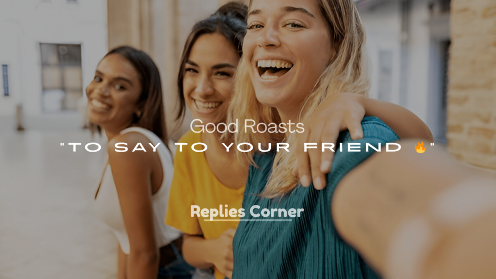 Best Roasts for Your Friend