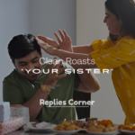 Clean Roasts for Your Sister