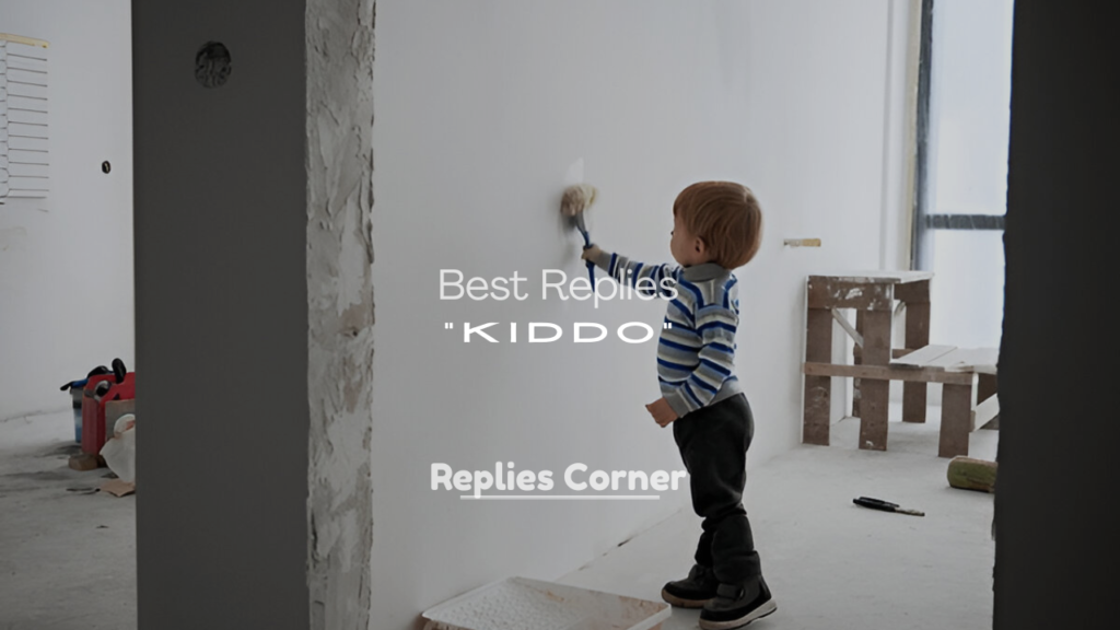 Best Replies to “Kiddo”