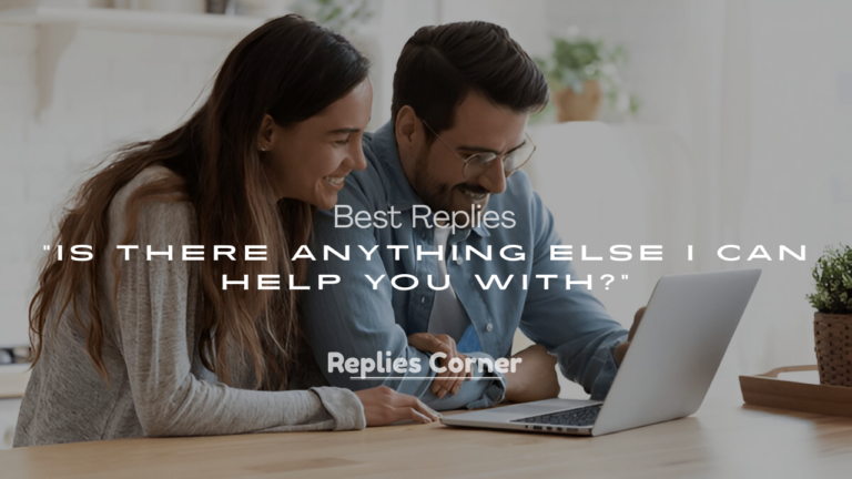 Is There Anything Else I Can Help You With?