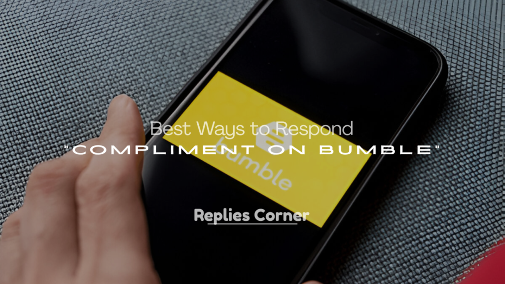 Best Ways to Respond to a Compliment on Bumble