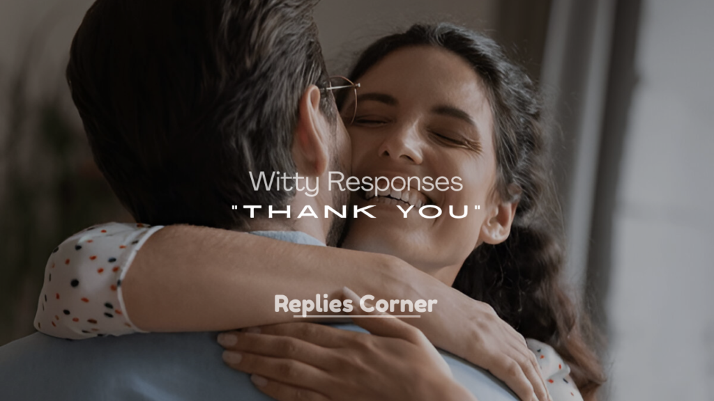 Witty Responses to “Thank You”