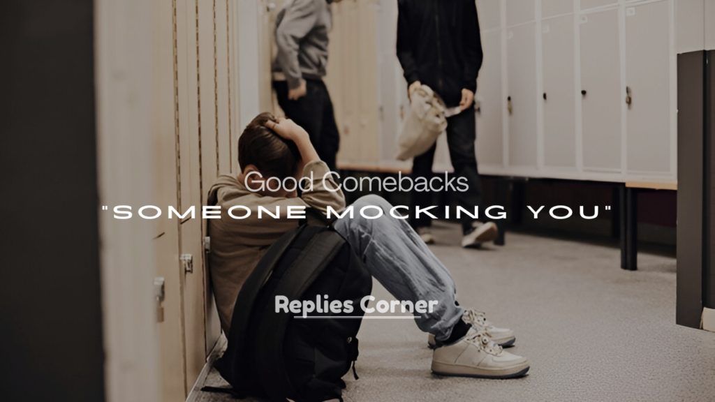 Good Comebacks for Someone Mocking You